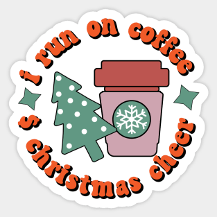 I RUN ON COFFEE AND CHRISTMAS CHEER Sticker